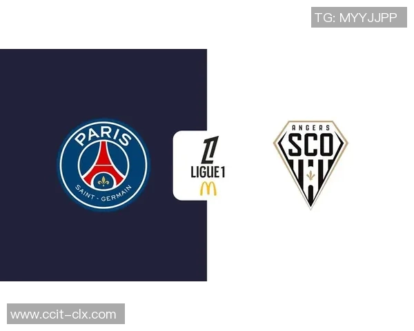 巴黎圣日耳曼对阵昂热的精彩对决分析与赛前预测